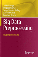 Big Data Preprocessing: Enabling Smart Data