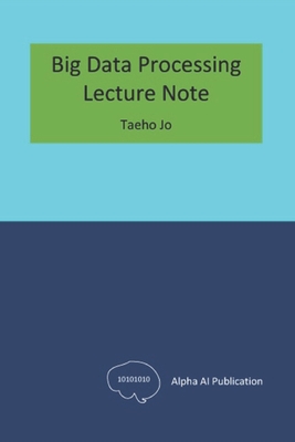 Big Data Processing: Lecture Note - Jo, Taeho