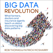 Big Data Revolution: What Farmers, Doctors and Insurance Agents Teach Us about Discovering Big Data Patterns