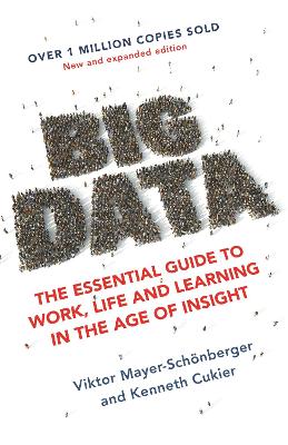 Big Data: The Essential Guide to Work, Life and Learning in the Age of Insight - Mayer-Schonberger, Viktor, and Cukier, Kenneth