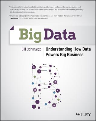 Big Data: Understanding How Data Powers Big Business - Schmarzo, Bill