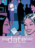 Big Date Hair: Glamourtime Hair Styles for Big Nights - Worthington, Charles, and Wheeler, Karen, and de Villiers, Patrice (Photographer)