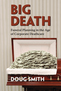Big Death: Funeral Planning in the Age of Corporate Deathcare