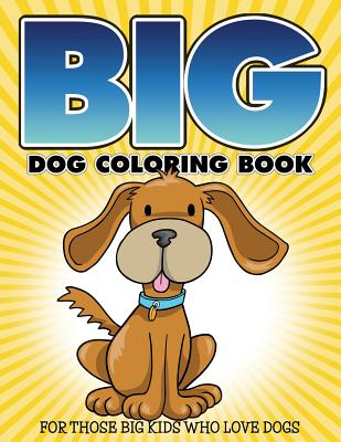 "Big" Dog Coloring Book: For Those Big Kids Who Love Dogs - Packer, Bowe