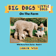 Big Dogs Little Dogs: On The Farm