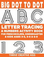 Big Dot to Dot ABC Letter Tracing & Numbers Activity Book For Preschoolers, Kindergarten & Kids Ages 3-5, 5-6 & 6-8