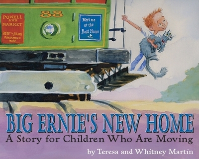 Big Ernie's New Home: A Story for Children Who Are Moving - Martin, Teresa, and Martin, Whitney