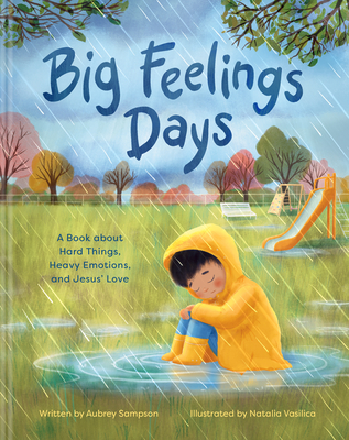 Big Feelings Days: A Book about Hard Things, Heavy Emotions, and Jesus' Love - Sampson, Aubrey