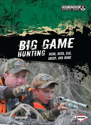 Big Game Hunting: Bear, Deer, Elk, Sheep, and More - Carpenter, Tom