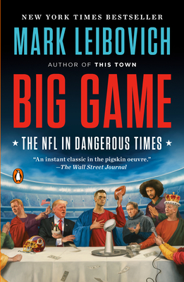 Big Game: The NFL in Dangerous Times - Leibovich, Mark