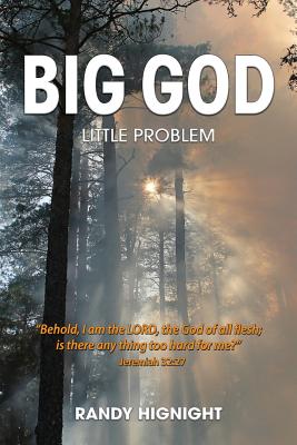 Big God, Little Problem - Hignight, Randy, and Williams, Nancy E (Editor), and Darr, Brittany (Designer)