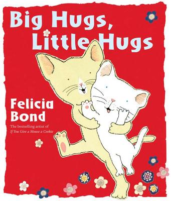 Big Hugs Little Hugs - Bond, Felicia