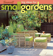 Big Ideas for Small Gardens: Featuring Dave Egbert's Garden Notebook - Sunset Books