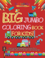 Big Jumbo Coloring Book for Kids! Discover This Amazing Collection of Coloring Pages for Kids and Toddlers
