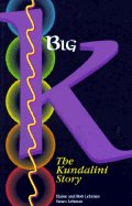 Big K: The Kundalini Story - Lehman, Elaine, and Lehman, Susan, and Lehman, Bob