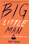 Big Little Man: In Search of My Asian Self