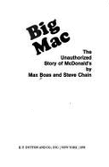 Big Mac : the unauthorized story of McDonald's - Boas, Maxwell, and Chain, Steve