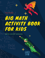 Big Math Activity Book: Big Math Activity Book - School Zone, Ages 6 to 10, Kindergarten, 1st Grade, 2nd Grade, Addition, Subtraction, Word Problems, Time, Money, Fractions, and More - boys cover version