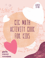 Big Math Activity Book: Big Math Activity Book - School Zone, Ages 6 to 10, Kindergarten, 1st Grade, 2nd Grade, Addition, Subtraction, Word Problems, Time, Money, Fractions, and More - girls cover version