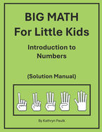 BIG MATH for Little Kids: Introduction to Numbers (Solution Manual)