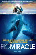 Big Miracle: Three Trapped Whales, One Small Town, a Big-hearted Story of Hope