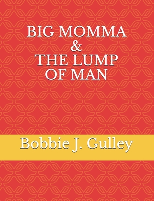 Big Momma & The Lump Of Man - Gulley, Bobbie J