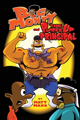 Big Monty and The Pumped Up Principal - Maxx, Matt