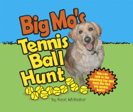 Big Mo's Tennis Ball Hunt - Whitaker, Kent, M.Ed, RRT