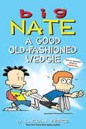 Big Nate: A Good Old-Fashioned Wedgie: Volume 17