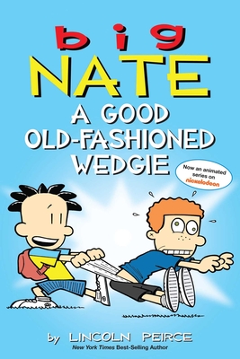 Big Nate: A Good Old-Fashioned Wedgie: Volume 17 - Peirce, Lincoln