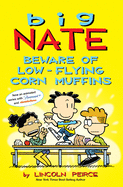 Big Nate: Beware of Low-Flying Corn Muffins: Volume 26