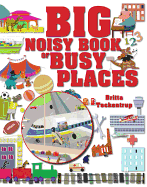 Big Noisy Book of Busy Places