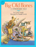 Big Old Bones: A Dinosaur Tale