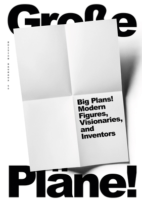 Big Plans: Modern Figures, Visionaries and Inventors - Wyss, Beat, and Rossler, Patrick, and Krausse, Joachim