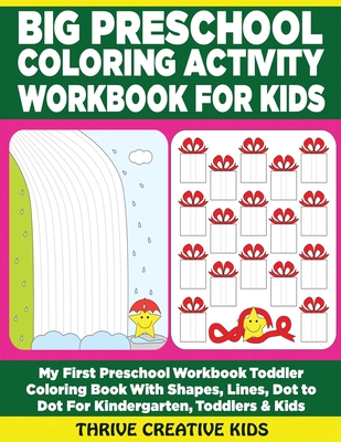 Big Preschool Coloring Activity Workbook For Kids: My First Preschool Workbook Toddler Coloring Book With Shapes, Lines, Dot to Dot & More For Kindergarten, Toddlers & Kids - Creative Kids, Thrive