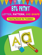 Big Print Letter, Pattern, and Shape Tracing Book for Toddlers: A Notebook of Essential Pre-Writing Skills for Children with a Visual Impairment