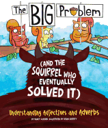 Big Problem and the Squirrel who eventually solved it: Understanding Adjectives and Adverbs