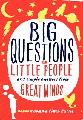Big Questions from Little People...: And Simple Answers from Great Minds - Harris, Gemma Elwin