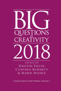 Big Questions in Creativity 2018: A Collection of First Works, Volume 6