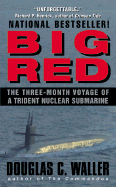 Big Red: The Three-Month Voyage of a Trident Nuclear Submarine - Waller, Douglas C