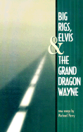 Big Rigs, Elvis & the Grand Dragon Wayne