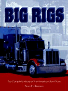 Big Rigs: The Complete History of the American Semi Truck