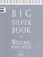 Big Silver Book of Wedding Piano Solos