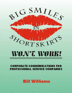 Big Smiles in Short Skirts Won't Work: Corporate Communications for Professional Service Companies
