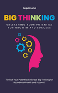 Big Thinking: Unleashing Your Potential for Growth and Success