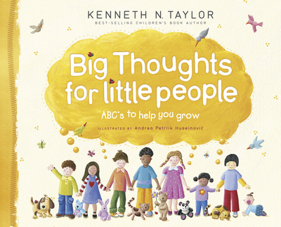 Big Thoughts for Little People: Abc's to Help You Grow - Taylor, Kenneth N, Dr., B.S., Th.M.