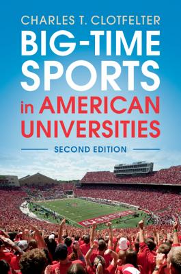 Big-Time Sports in American Universities - Clotfelter, Charles T