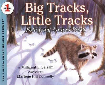 Big Tracks, Little Tracks: Following Animal Prints - Selsam, Millicent E