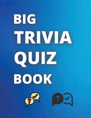Big Trivia Quiz Book: The Ultimate Big Trivia Quiz Book / Fun Trivia Quiz With Answers In A Large Format 8.5x11 - Asteri, Publishing