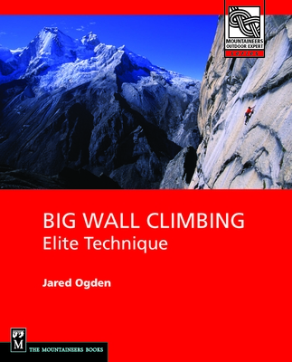 Big Wall Climbing: Elite Technique - Ogden, Jared